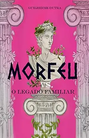 Morfeu vs. O Legado Familiar – Guilherme  Dutra