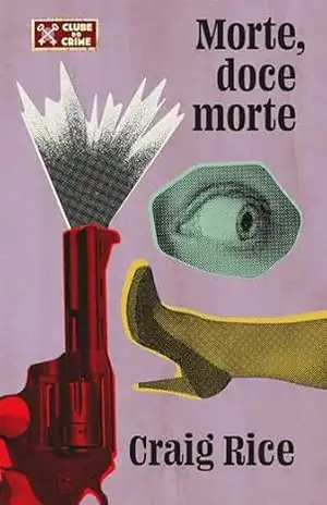Morte, doce morte (Clube do Crime) – Craig Rice