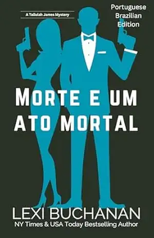Morte e um Ato Mortal: Um mistério de suspense psíquico paranormal (Mistério de Tallulah James Livro 3) – Lexi Buchanan Morte e um Ato Mortal: Um mistério de suspense psíquico paranormal (Mistério de Tallulah James Livro 3) – Lexi Buchanan