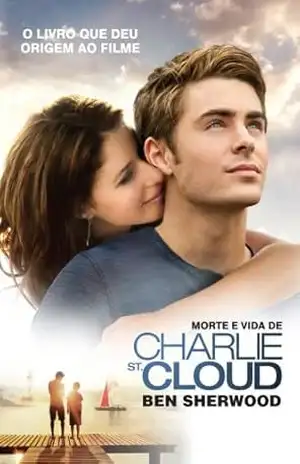 Morte e vida de Charlie St. Cloud - Ben Sherwood Morte e vida de Charlie St. Cloud - Ben Sherwood