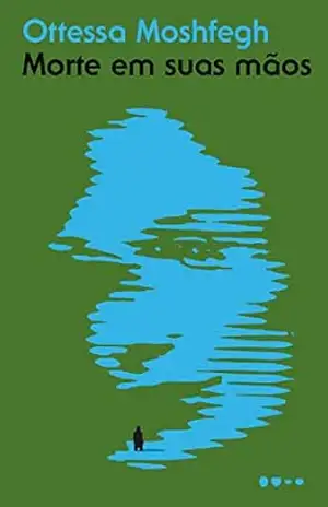 Morte em suas mãos – Ottessa Moshfegh
