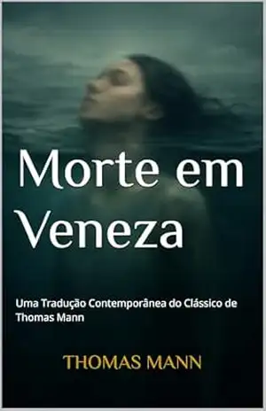 Capa do livro Morte em Veneza: Uma Tradução Contemporânea do Clássico de Thomas Mann - Thomas Mann