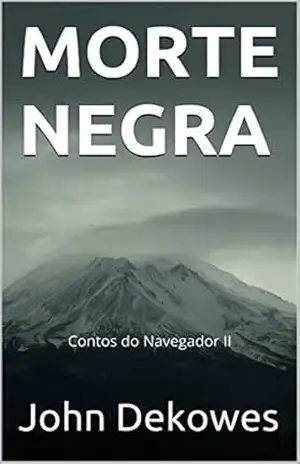 MORTE NEGRA: Contos do Navegador II – John Dekowes