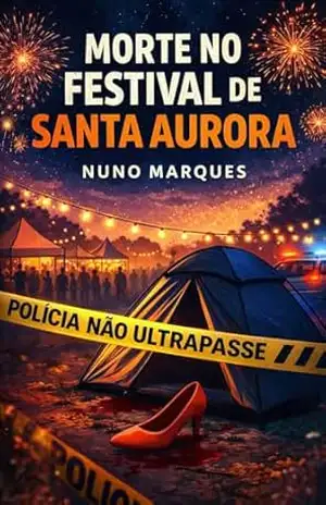 Morte no Festival de Santa Aurora: O crime que abalou um festival – Nuno Marques