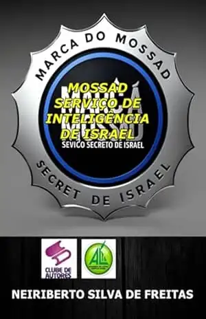 Mossad Serviço De Inteligência De Israel – Neiriberto Silva De Freitas