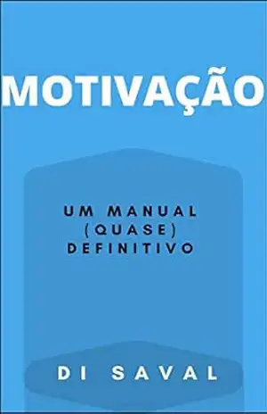 MOTIVAÇÃO: Um Manual (quase) Definitivo (Sucesso e Produtividade) – Di Saval