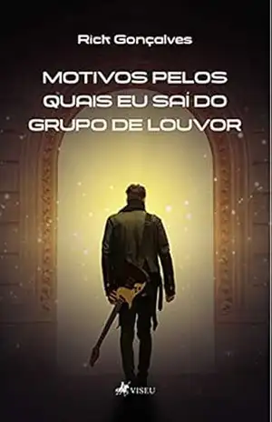 Motivos pelos quais eu saí do grupo de louvor – Rick Gonçalves