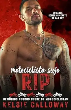 Motociclista Sujo Rip: Romance Sombrio Picante De Bad Boy (Demônios Negros Clube De Motociclistas Livro 4) – Kelsie Calloway