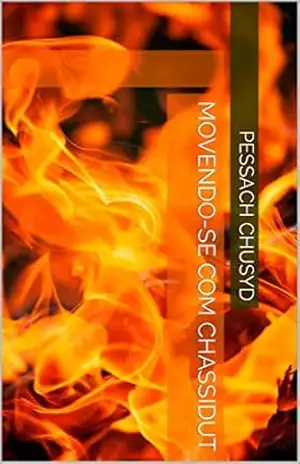 Movendo–se com Chassidut – Pessach Chusyd Movendo–se com Chassidut – Pessach Chusyd