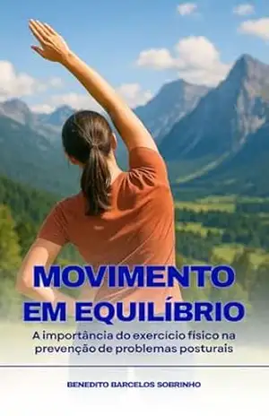 Capa do livro Movimento em Equilíbrio: A Importância do Exercício Físico na Prevenção de Problemas Posturais - Benedito Barcelos Sobrinho