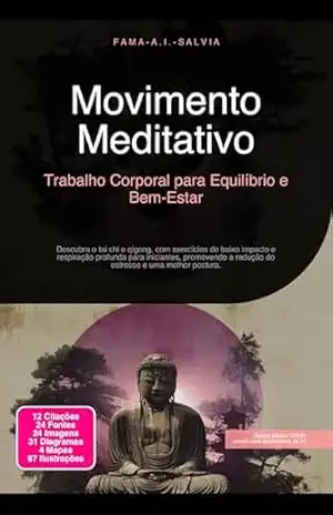 Movimento Meditativo: Trabalho Corporal para Equilíbrio e Bem–Estar – Fama A.I. Salvia