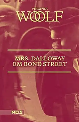 Mrs. Dalloway em Bond Street – Virginia Woolf