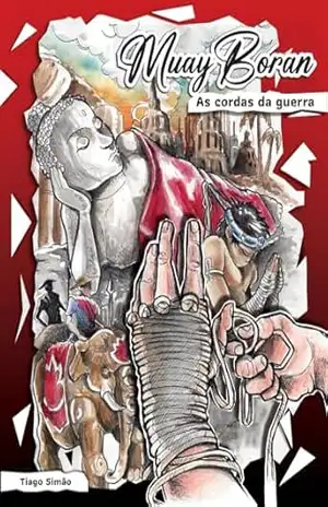Muay Boran: As Cordas da Guerra – Tiago  Simão
