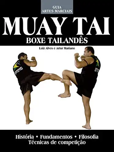 Baixar Muay Tai – Guia Artes Marciais Ed.03: Boxe Tailandês pdf, epub, mobi, eBook