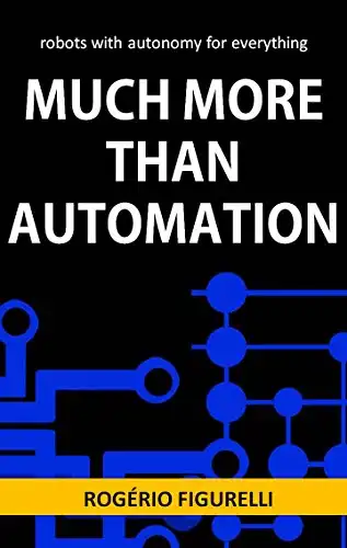 Baixar Much more than Automation: robots with autonomy for everything pdf, epub, mobi, eBook