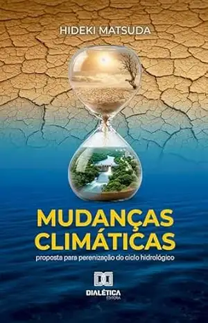 Capa do livro Mudanças Climáticas: Proposta para perenização do ciclo hidrológico - Hideki Matsuda