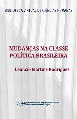 Mudanças na classe política brasileira – Leôncio Martins Rodrigues
