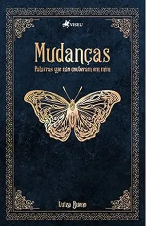 Mudanças: Palavras que não couberam em mim – Luiza Bueno Mudanças: Palavras que não couberam em mim – Luiza Bueno