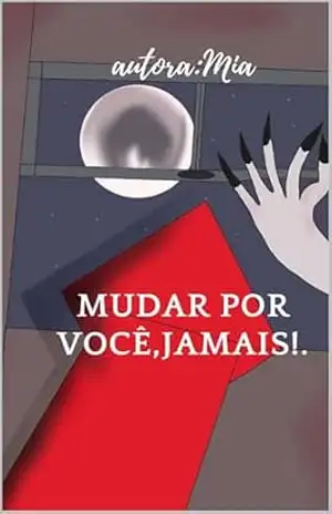 Mudar por você? Jamais!. – Mia Night