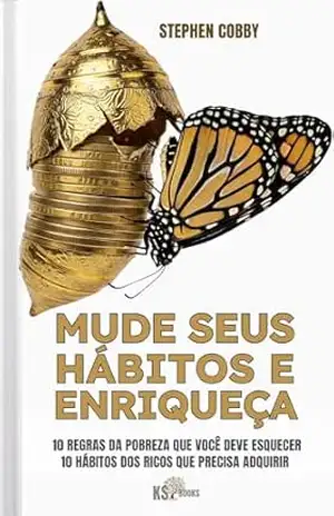 Mude Seus Hábitos e Enriqueça: 10 Regras Da Pobreza Que Você Deve Esquecer – 10 Hábitos Dos Ricos Que Precisa Adquirir (Finanças Pessoais) – Stephen Cobby