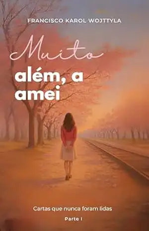 Capa do livro Muito além, a amei - FRANCISCO KAROL  WOJTTYLA