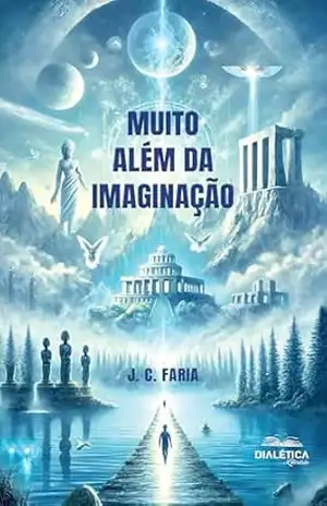 Muito além da Imaginação – João Cesar Faria Muito além da Imaginação – João Cesar Faria