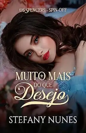 Muito mais do que desejo: Conto Spin–off de ”Os Spencers” – Stefany Nunes