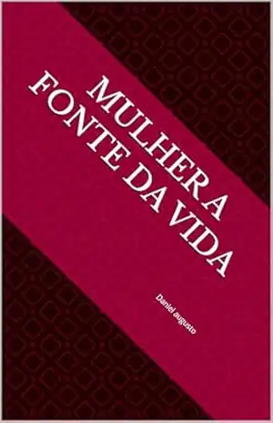 Mulher a Fonte da Vida – Daniel Augusto