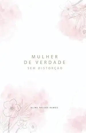 MULHER DE VERDADE SEM DISTORÇÃO – Aline Passos Ramos