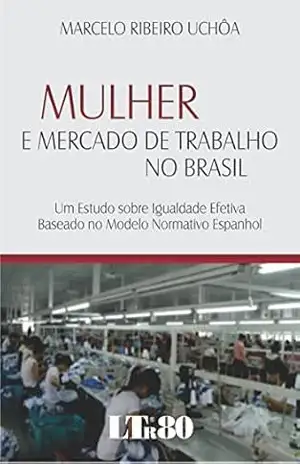 Capa do livro Mulher e Mercado de Trabalho no Brasil - Marcelo Ribeiro. Uchôa