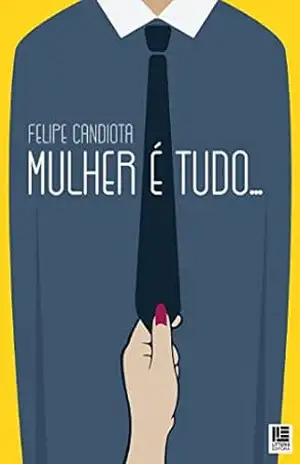 Mulher é tudo… – FELIPE CANDIOTA