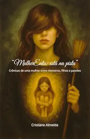 Mulher Enta está na pista: Crônicas de uma mulher entre monstros, filhos e paixões (MulherEnta, está na pista! Livro 1) – Cristíane  Almeída