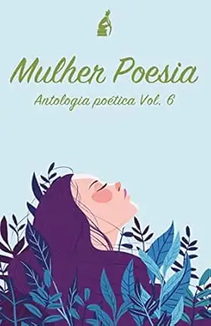 Mulher Poesia: Antologia poética vol. 6 – Ivan  de Almeida