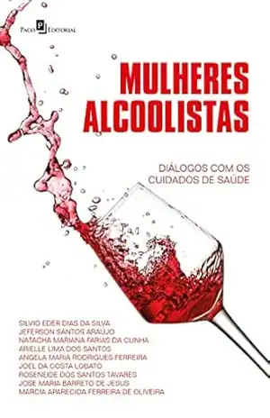 Capa do livro Mulheres alcoolistas: Diálogos com os cuidados de saúde - Silvio Eder Dias da Silva