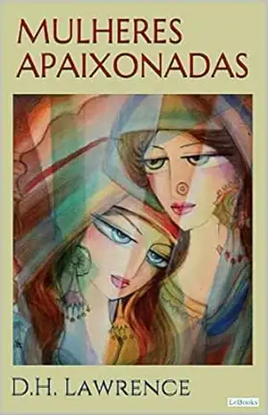Mulheres Apaixonadas – D.H. Lawrence – D.H. Lawrence