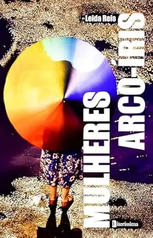Capa do livro Mulheres Arco–íris - Leida Reis