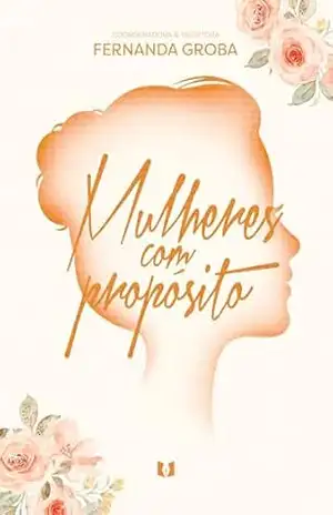Mulheres com propósito - Fernanda Groba Mulheres com propósito - Fernanda Groba