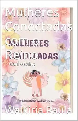 Capa do livro Mulheres Conectadas com o Reino - Walkiria Paula