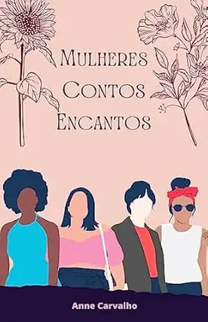 Mulheres Contos Encantos – Anne Carvalho
