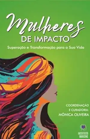 Capa do livro Mulheres de Impacto – Superação e Transformação para a Sua Vida - Mônica Oliveira