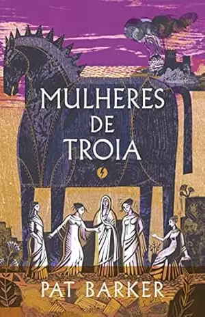 Mulheres de Troia – Edição de luxo – Pat Barker