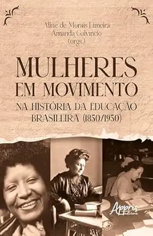 Mulheres em Movimento na História da Educação Brasileira (1850/1950) – Aline de Morais Limeira