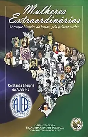 Mulheres Extraordinárias: O resgate histórico do legado, pela palavra escrita – Letras Graciosas Editora