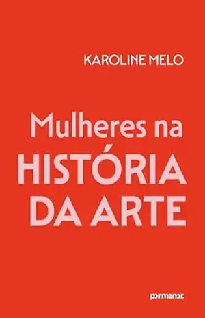 Capa do livro Mulheres na história da arte - Karoline Melo