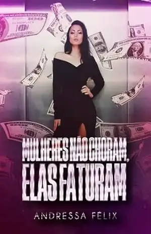Capa do livro Mulheres não choram, elas faturam - ANDRESSA  FÉLIX