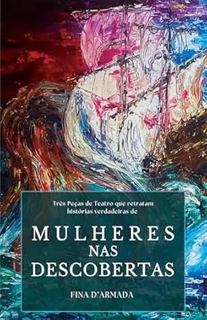 Mulheres nas Descobertas: A História em Palco – Fina d’Armada Mulheres nas Descobertas: A História em Palco – Fina d’Armada