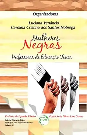 MULHERES NEGRAS PROFESSORAS DE EDUCAÇÃO FÍSICA: Volume 42 – Luciana Venâncio