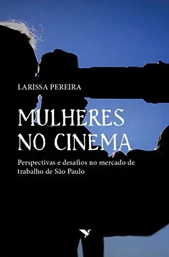 Baixar Mulheres no cinema: perspectivas e desafios no mercado de trabalho de São Paulo pdf, epub, mobi, eBook