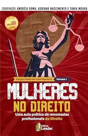 Mulheres no Direito: Uma aula prática de renimadas profissionais do direito – Andreia Roma