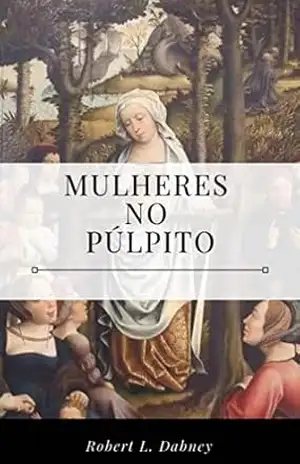 Capa do livro Mulheres no Púlpito - Robert L. Dabney